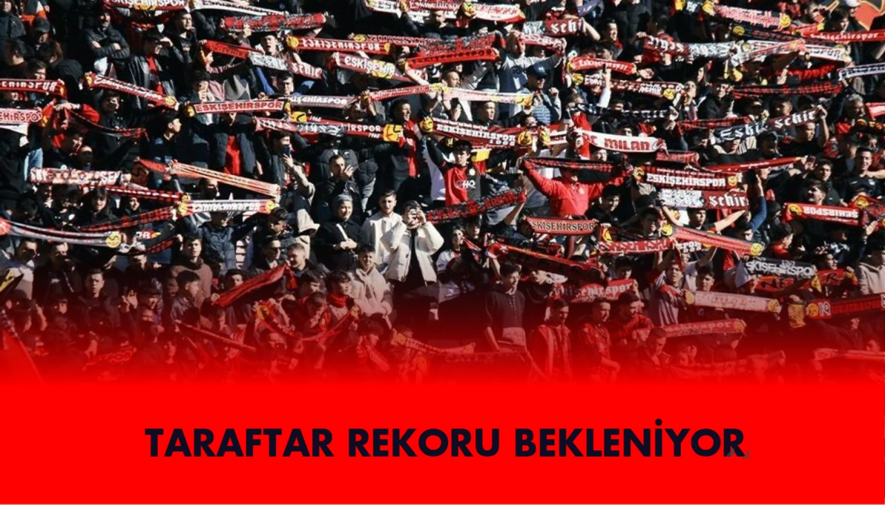 Eskişehirspor-Manavgat Maçı Öncesi Taraftar Rekoru Bekleniyor