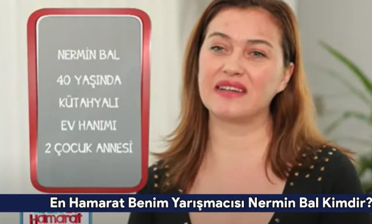 Nermin Bal Kimdir, Kaç Yaşında? En Hamarat Benim Yarışmacısı Hakkında Tüm Detaylar