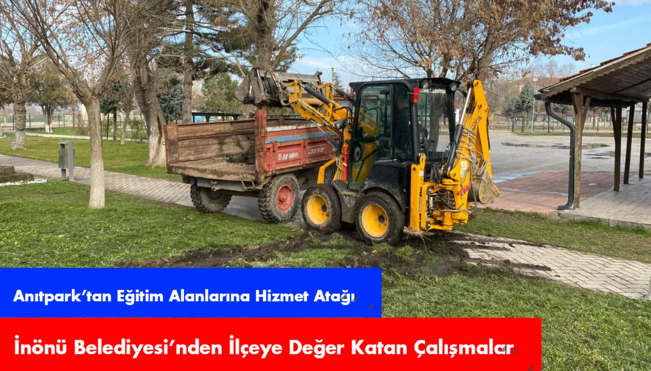 İnönü Belediyesi’nden İlçeye Değer Katan Çalışmalar: Anıtpark’tan Eğitim Alanlarına Hizmet Atağı