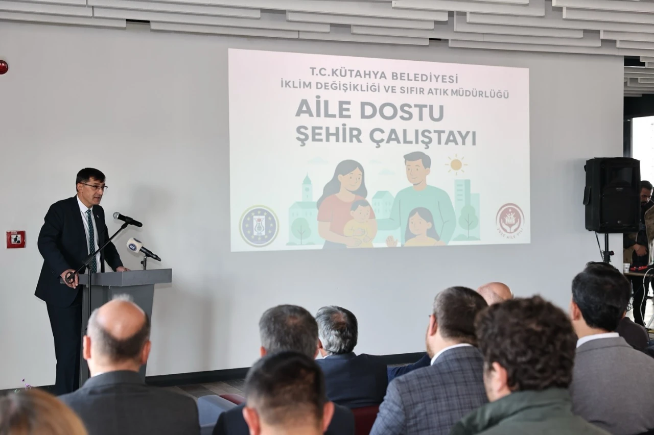 Kütahya’da "Aile Dostu Şehir" Çalıştayı Gerçekleşti
