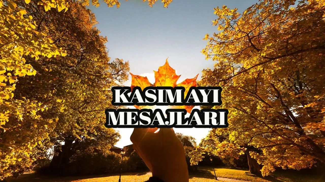 Hoş Geldin Kasım 2025! Kalplere Dokunan En Güzel Mesajlar, Duygulu Sözler ve Şiirler