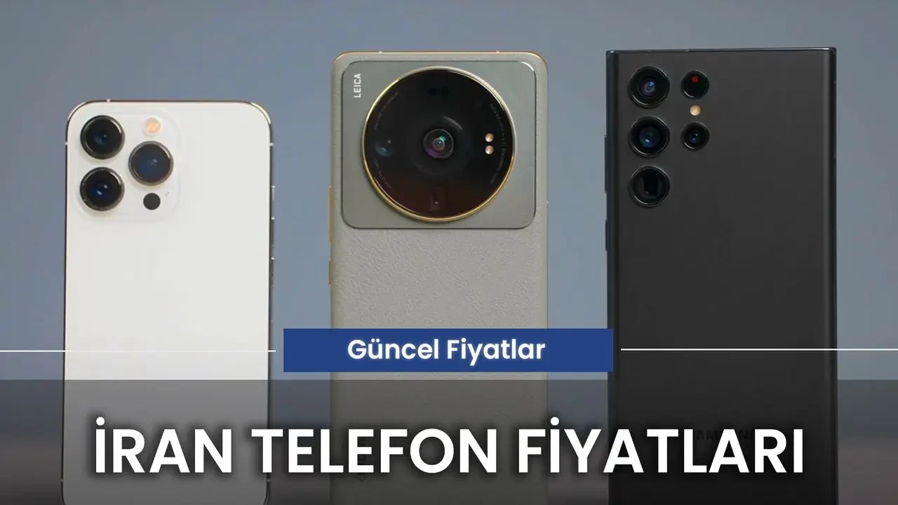 İran Telefon Fiyatları 2025: iPhone, Samsung ve Xiaomi Modelleri Türkiye’ye Göre Ne Kadar Uygun?