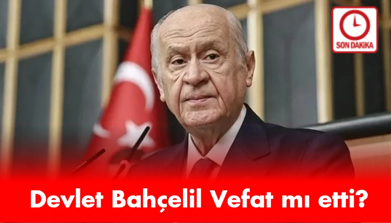 Devlet Bahçeli Vefat mı Etti. Ankara'da Hareketlilik Yaşanıyor.