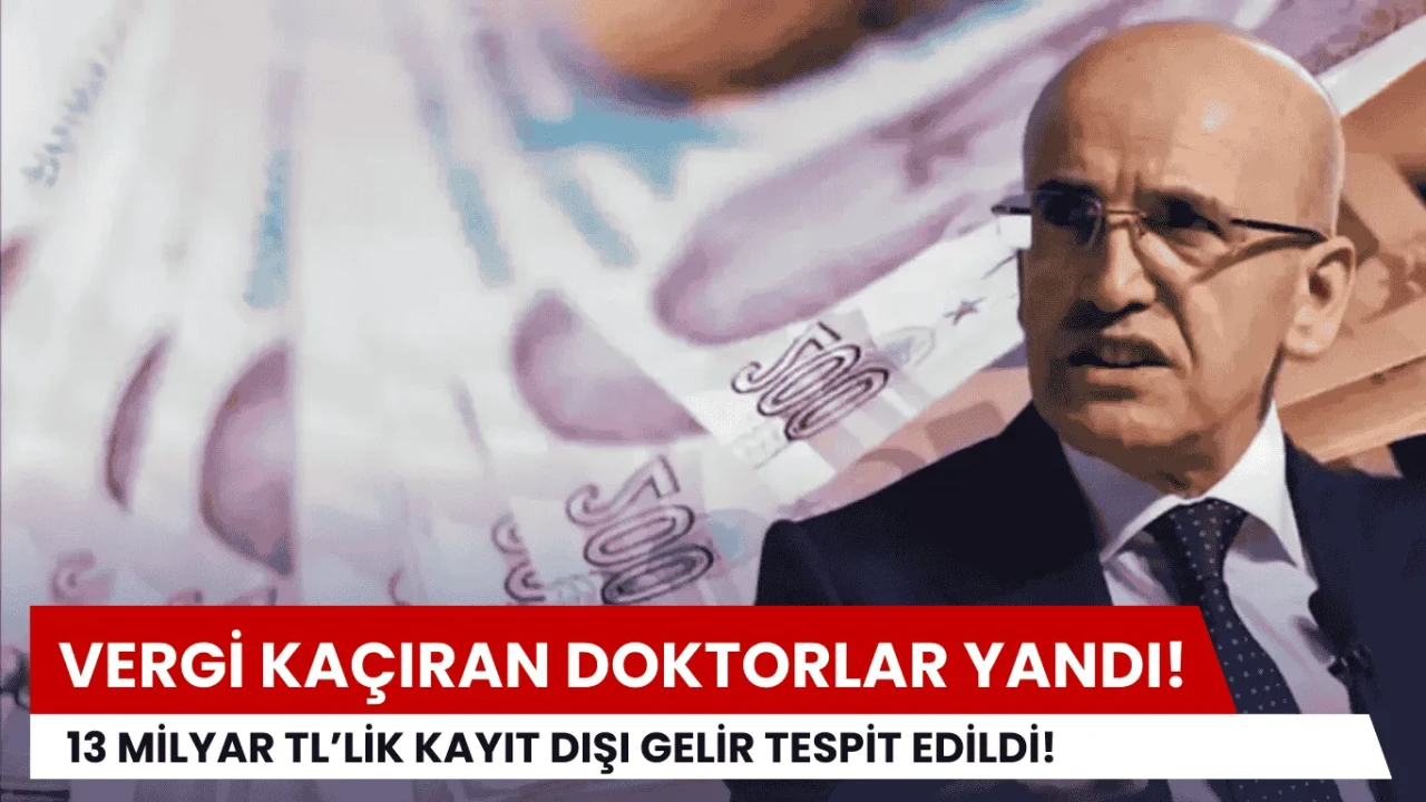 Vergi Kaçıran Doktorlara Yapay Zeka Darbesi! 13 Milyar TL’lik Kayıt Dışı Gelir Tespit Edildi!