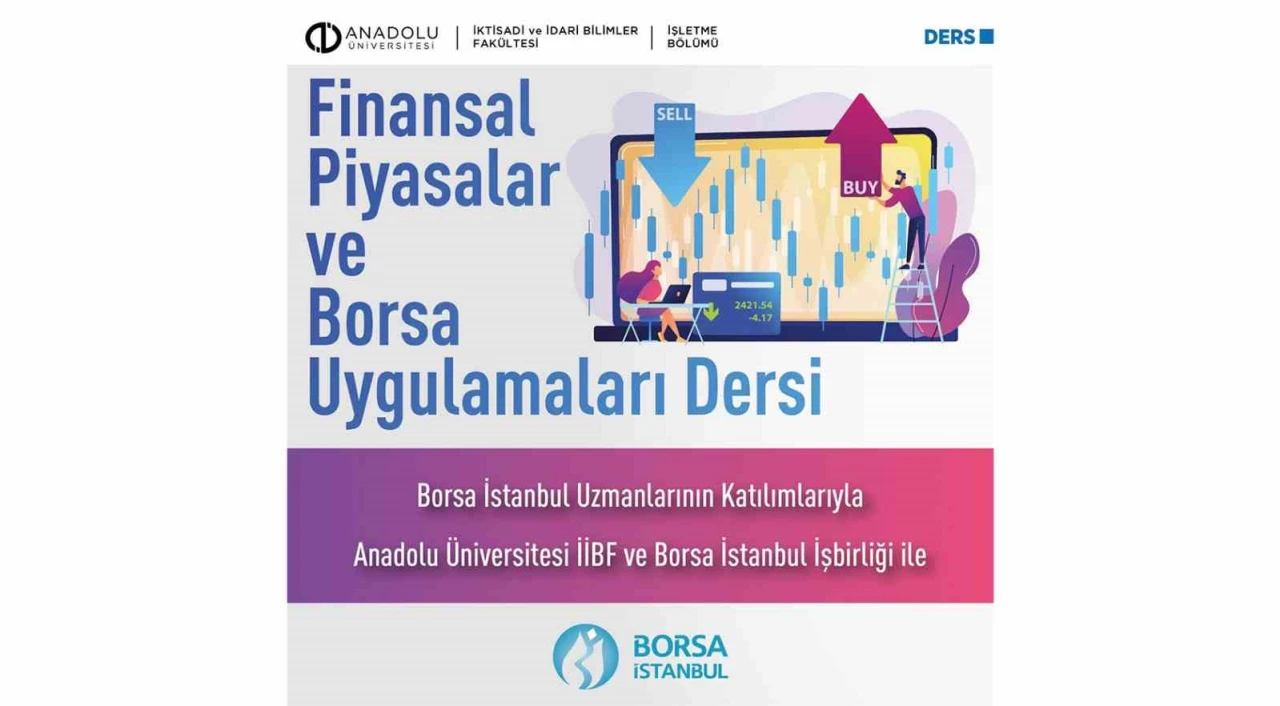 Anadolu Üniversitesi ve Borsa İstanbul İş Birliğiyle Yeni Finans Dersi Açıldı