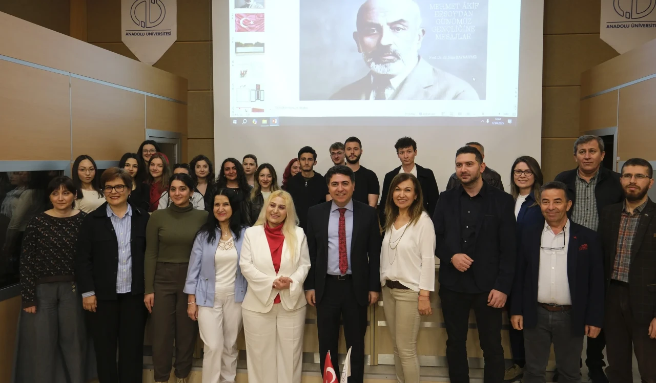 Anadolu Üniversitesi’nde “Mehmet Akif Ersoy’dan Günümüz Gençliğine Mesajlar” Konferansı Düzenlendi