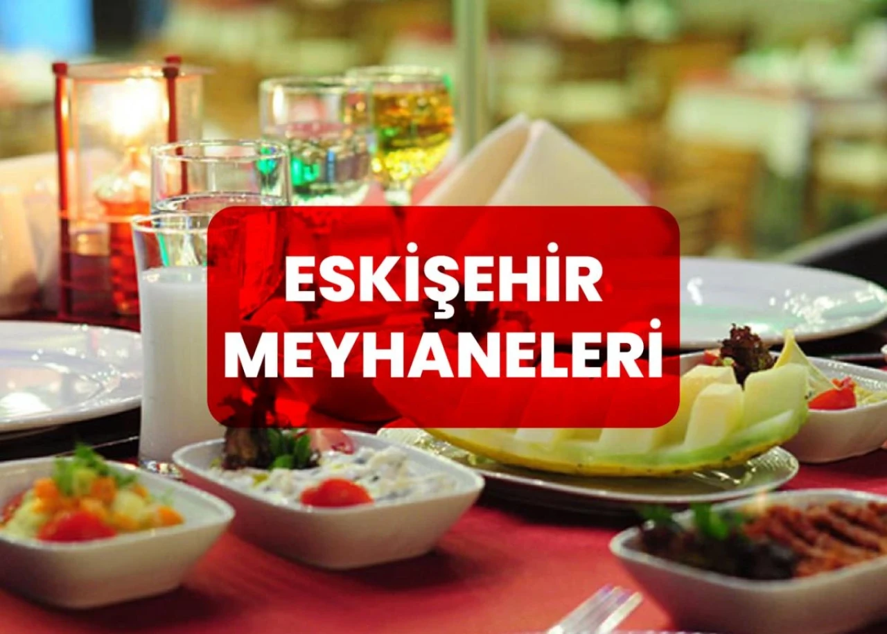 Eskişehir Meyhaneleri ve En İyileri