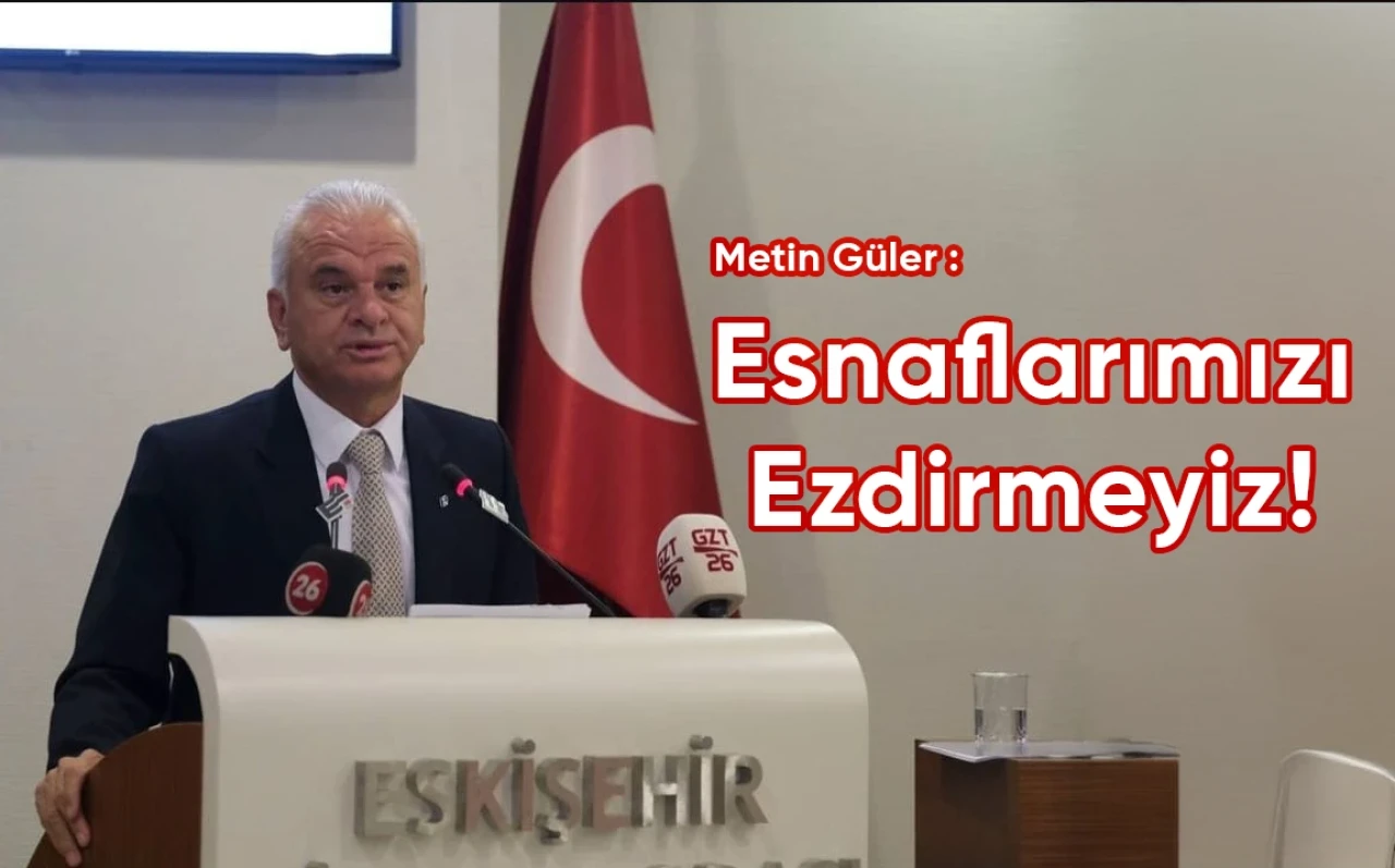 Metin Güler: Esnafımızı Ezdirmeyiz