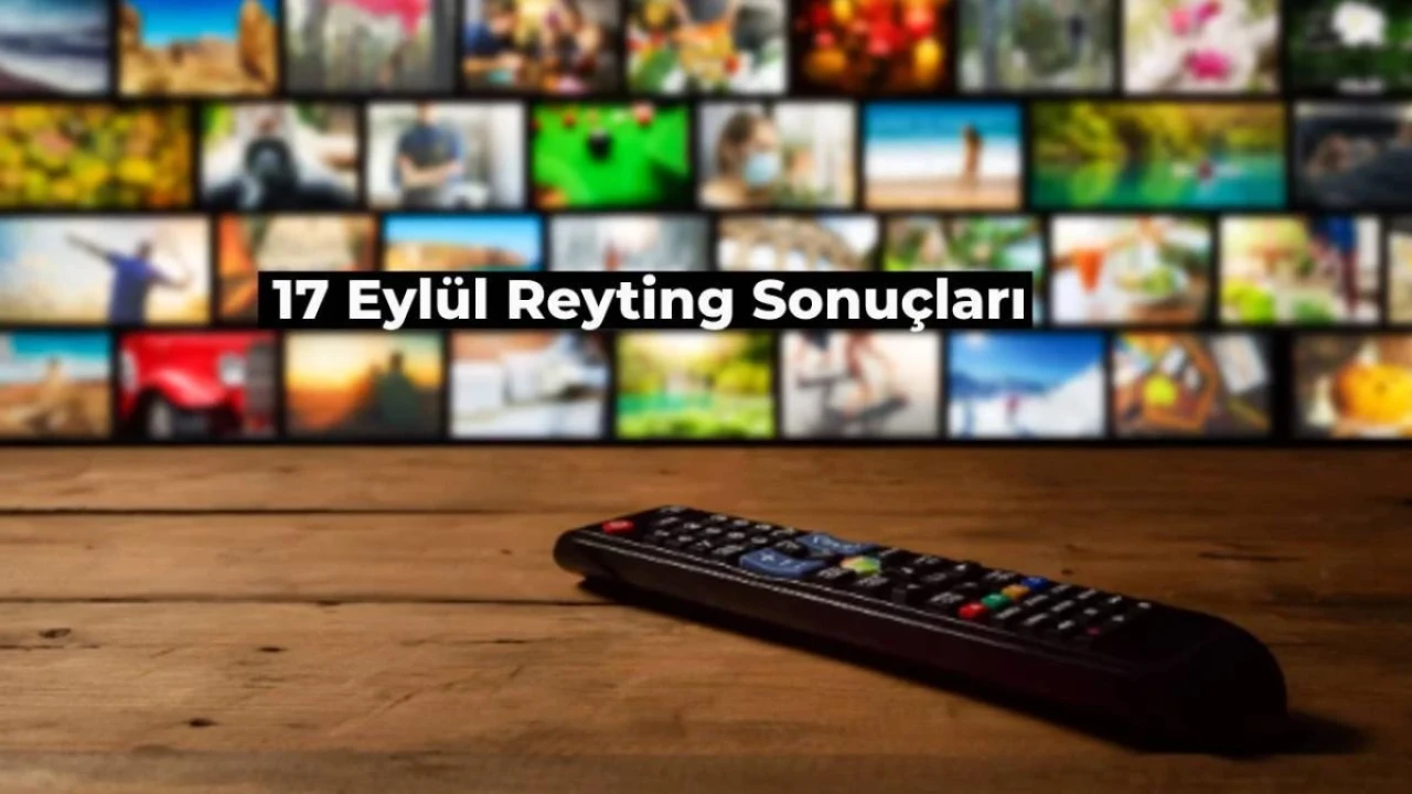 17 Eylül 2024 Reyting Sonuçları Açıklandı: Eskişehir’de En Çok Ne İzlendi?