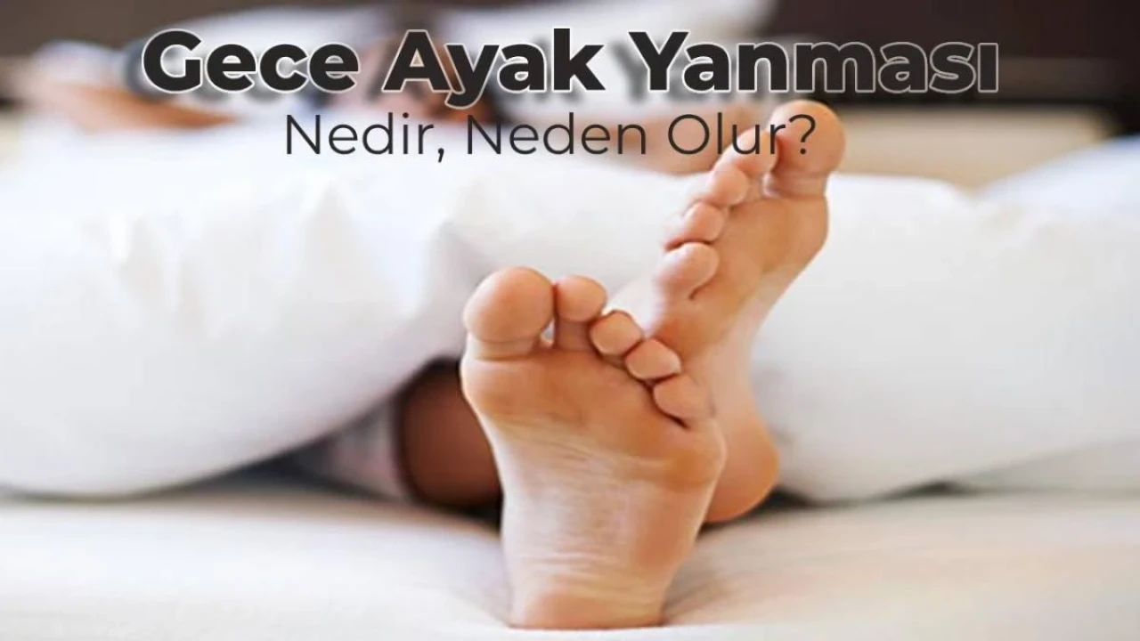 7 Adımda Gece Ayak Yanması Neden Olur?