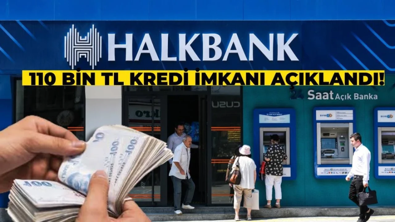 HalkBank Düşük Faizle 110 Bin TL İhtiyaç Kredisi Dağıtıyor!