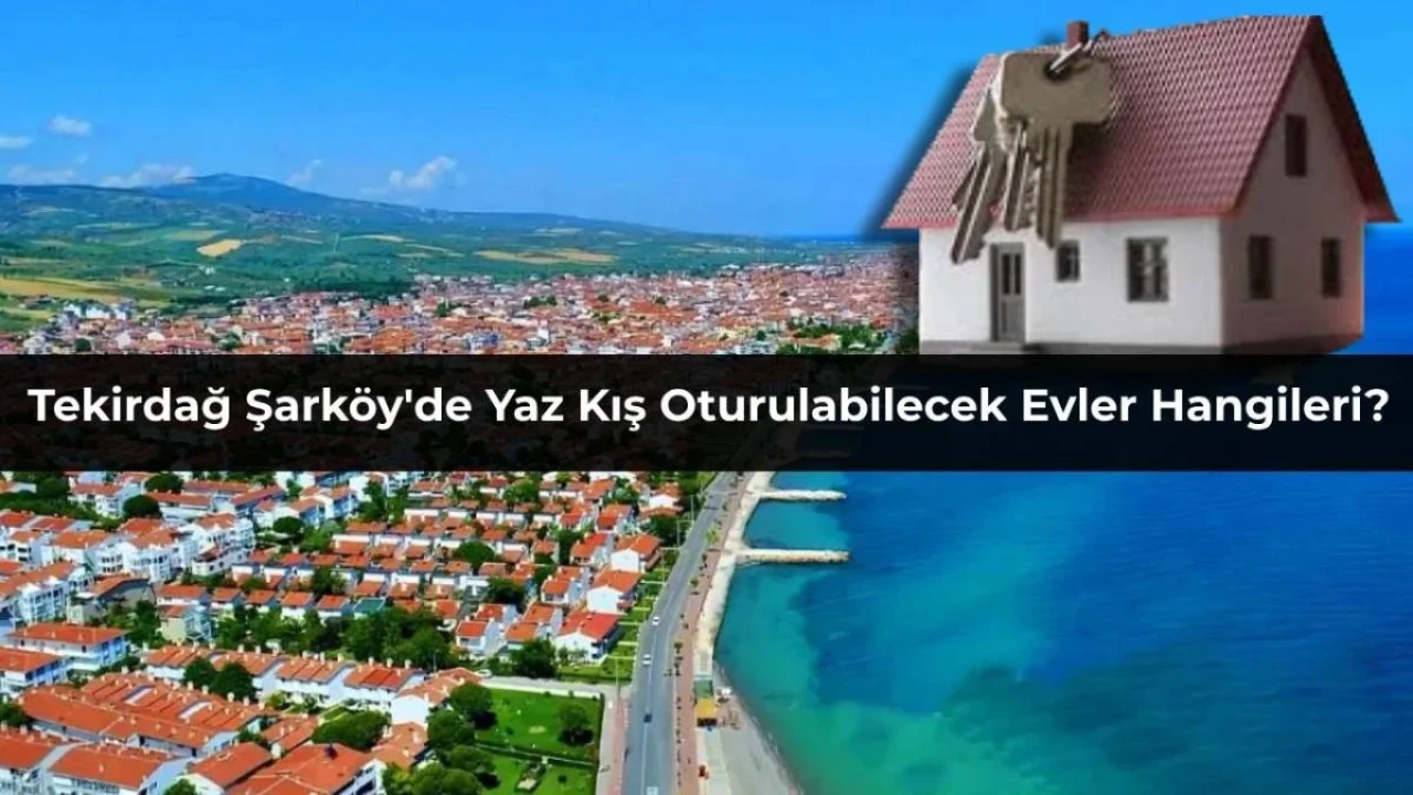 Şarköy de Yaz Kış Oturulabilecek Kiralık Evler