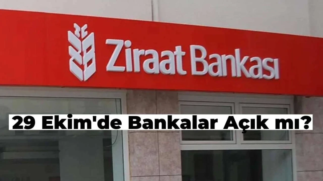 29 Ekim’de Bankalar Açık mı? Cumhuriyet Bayramı'nda Bankalar Açılacak mı?