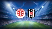 BEŞİKTAŞ DEPLASMANDA DURDURULAMIYOR! ANTALYASPOR'U İLK YARIDA YIKTI!