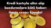 Dikkat! Kredi Kartı ile Altın alıyorsanız Hapse Girebilirsiniz!