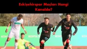 Eskişehirspor maçları bakın bi hangi kanalda ?
