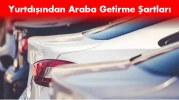 Yurt Dışından Araba Getirmek: 2025 Şartları ve Bilmeniz Gerekenler