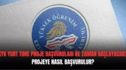 KYK Yurt Time proje başvuruları ne zaman başlayacak, başvuru şartları neler? (2025)
