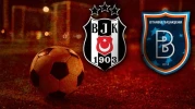 Beşiktaş - Başakşehir maçı saat kaçta, hangi kanalda, ilk 11'ler belli oldu mu? Karşılaşma için nefesler tutuldu