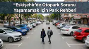 Eskişehir’de Otopark Sorunu Yaşamamak İçin Park Rehberi
