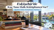 Eskişehir’de Kaç Tane Halk Kütüphanesi Var? İlçelere Göre Kütüphane Haritası