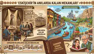 Eskişehir'in Artık Olmayan Mekanları: Bir Dönem Herkes Buraya Gidiyordu