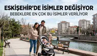 Eskişehir’de İsimler Değişiyor: Bebeklere En Çok Bu İsimler Veriliyor