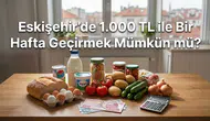 Eskişehir’de 1.000 TL ile Bir Hafta Geçirmek Mümkün mü?