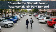 Eskişehir’de Otopark Sorunu Yaşamamak İçin Park Rehberi