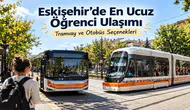 Eskişehir’de En Ucuz Öğrenci Ulaşımı Nasıl Sağlanır? Tramvay ve Otobüs Seçenekleri