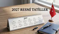 2027 Resmi Tatiller Belli Oldu! İşte Tatil Günleri