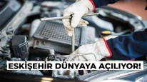 Eskişehir Oto Sanayi Dünyaya Açılıyor