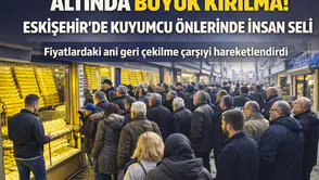 Altın fiyatlarında sert fren: Eskişehirli vatandaşlar kuyumcu kapılarına dayandı!