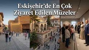 Eskişehir’de En Çok Ziyaret Edilen Müzeler Hangileri?