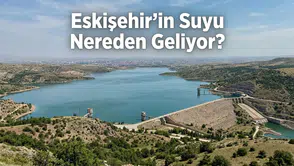 Eskişehir’in Suyu Nereden Geliyor? Şehrin İçme Suyu Yolculuğu