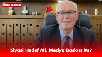 Siyasi Hedef Mi, Medya Baskısı Mı?