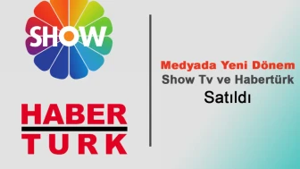 Show TV, HaberTürk Kime Satıldı? Yeni Sahibi Kim? Medyada Yeni Dönemin Ayak Sesleri