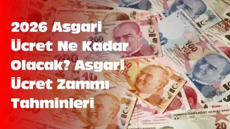 2026 Asgari Ücret Ne Kadar Olacak? Asgari Ücret Zammı Tahminleri