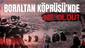 Boraltan Köprüsü Olayı Nedir?