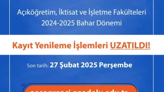 Açıköğretim, İktisat ve İşletme Fakülteleri Bahar Dönemi Kayıt Yenileme Süresi Uzatıldı!