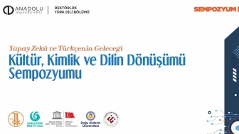 Anadolu Üniversitesi’nde Yapay Zekâ ve Dil Buluşması