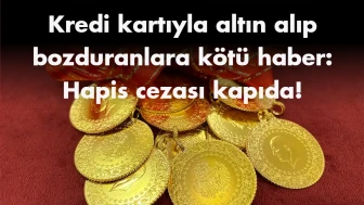 Dikkat! Kredi Kartı ile Altın alıyorsanız Hapse Girebilirsiniz!