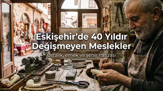 Eskişehir’de 40 Yıldır Değişmeyen Meslekler