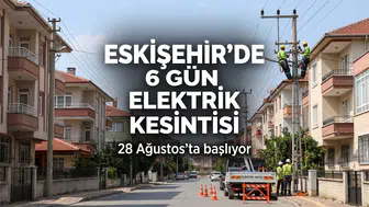 Eskişehir Elektrik Kesintisi: 6 Gün Sürecek