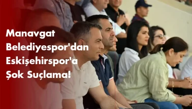 Manavgat Belediyespor'dan Eskişehir'e Şok Suçlama!