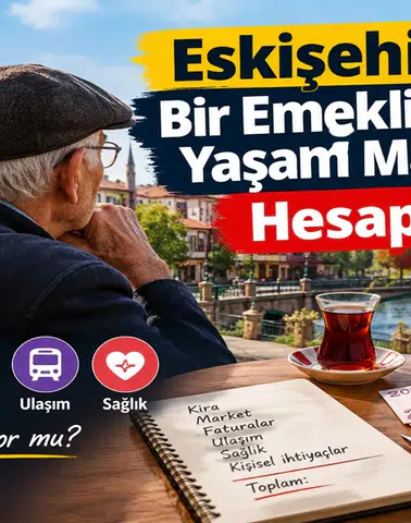 Eskişehir'de Bir Emeklinin Aylık Yaşam Maliyetini Hesapladık