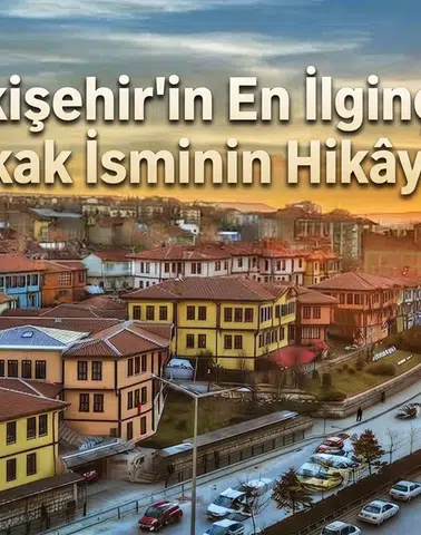 Eskişehir'in En İlginç 10 Sokak İsminin Hikâyesi