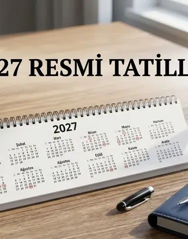 2027 Resmi Tatiller Belli Oldu! İşte Tatil Günleri