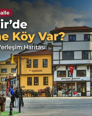 Eskişehir’de Kaç Tane Köy Var? Kentin İlçe İlçe Yerleşim Haritası