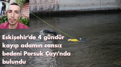 Erdal Yıldız cansız bedeni Porsuk Çayı’nda bulundu